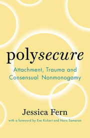 Polysecure: Attachment, Trauma and Consensual Nonm