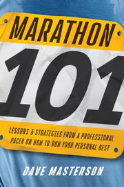 Marathon 101 - Lessons and Strategies from a Professional Pacer on How to Run Your Personal Best