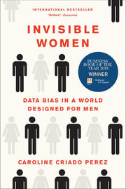 Invisible Women : Data Bias in a World Designed fo