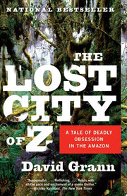 The Lost City of Z A Tale of Deadly Obsession in the Amazon