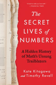 The Secret Lives of Numbers A Hidden History of Math's Unsung Trailblazers