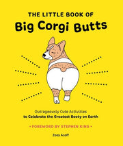 Little Book of Big Corgi Butts Outrageously Cute A
