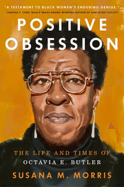 Positive Obsession The Life and Times of Octavia E. Butler