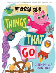 Things That Go (a Kitty-Corn Club Book) A Board Book