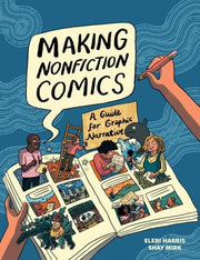 Making Nonfiction Comics: A Guide for Graphic Narr