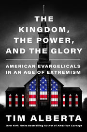 Kingdom, the Power, and the Glory: American Evange