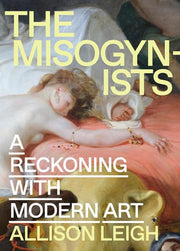 The misogynists: a reckoning with modern art
