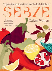Sebze Vegetarian Recipes from My Turkish Kitchen