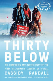 Thirty Below - The Harrowing and Heroic Story of the First All-Women's Ascent of Denali