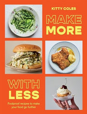 Make More With Less: Foolproof Recipes to Make You