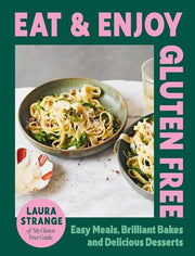 Eat and Enjoy Gluten Free: Easy Meals, Brilliant B