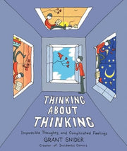 Thinking about Thinking Impossible Thoughts and Complicated Feelings