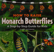 How to Raise Monarch Butterflies : A Step-by-Step