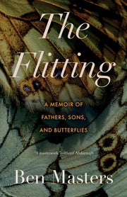 Flitting: A Memoir of Fathers, Sons, and Butterfli