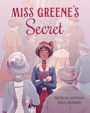 Miss Greene's Secret: Based on the true story of the Black librarian who shaped the Morgan Library