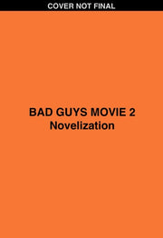 Bad Guys Movie 2 Novelization