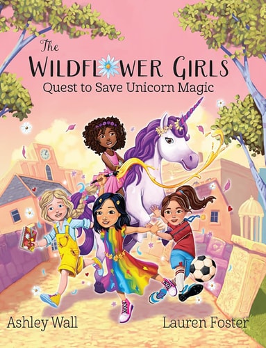 The Wildflower Girls - Quest to Save Unicorn Magic