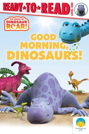 Good Morning, Dinosaurs! - Ready-to-Read Level 1