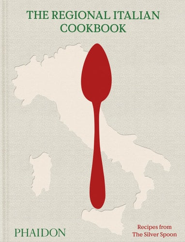The Regional Italian Cookbook Recipes from the Silver Spoon