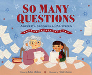 So Many Questions: A Picture Book about Family, Immigration, and the US Citizenship Test for Kids (Ages 4-8)