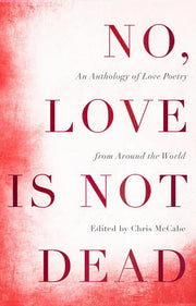 No, Love is Not Dead: An Anthology of Love Poetry