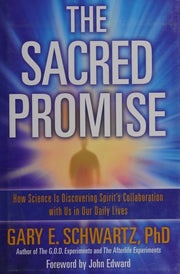 The Sacred Promise How Science Is Discovering Spirit's Collaboration with Us in Our Daily Lives