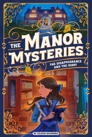 The Disappearance and the Diary (The Manor Mysteries)