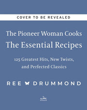 Pioneer Woman Cooks—The Essential Recipes 120 Grea