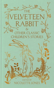Velveteen Rabbit and Other Classic Children's Stories