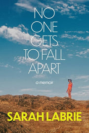 No One Gets to Fall Apart A Memoir