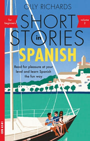 Short Stories in Spanish for Beginners Volume 2 Read for Pleasure at Your Level, Expand Your Vocabulary and Learn Spanish the Fun Way!