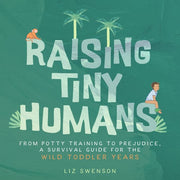 Raising Tiny Humans: A Handbook for Parenting Todd