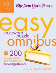 The New York Times Easy Crossword Puzzle Omnibus Volume 10 200 Solvable Puzzles from the Pages of The New York Times