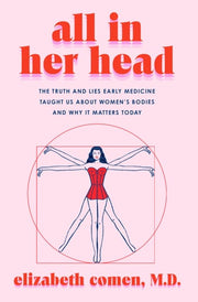 All in Her Head: The Truth and Lies Early Medicine