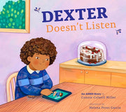 Dexter Doesn't Listen An ADHD Story