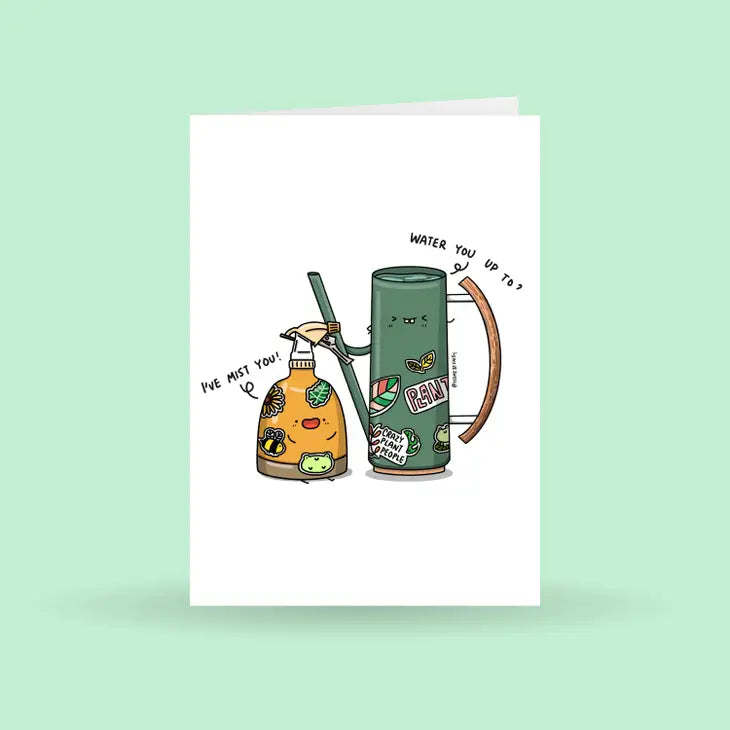 Water You Up To, I've Mist You, Plant Greeting Card by Wild Lark