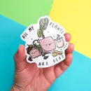 All My Plants Are Dead Vinyl Sticker by Wild Lark
