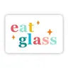 Eat Glass Sticker by Wild Lark