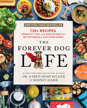 Forever Dog Life: Over 120 Recipes, Longevity Tips