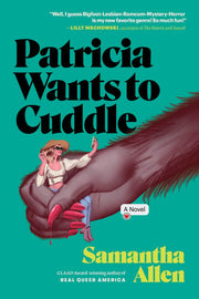 Patricia Wants to Cuddle A Novel