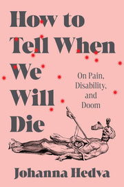 How to Tell When We Will Die: On Pain, Disability,