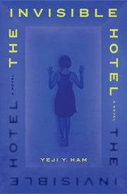 Invisible Hotel: A Novel
