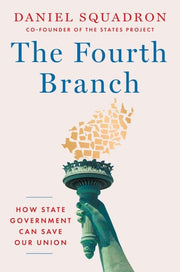 The Fourth Branch How State Government Can Save Our Union