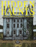 Hidden Haunts A Creepy Collection of Forgotten Ghostly Places