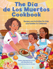 The Dia de Los Muertos Cookbook: Recipes and Activities for Kids and Families to Celebrate (Holiday Celebration)