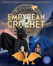 Official empyrean crochet: legends of Basgiath : make creatures, characters, and relics inspired by the world of fourth wing : based on the award-winning novels