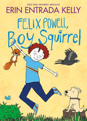 Felix Powell, Boy Squirrel: A Funny Chapter Book about Friendship, Family, and Animals for Kids (Ages 6-10)