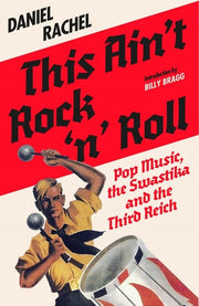 This Ain't Rock 'n' Roll Pop Music, the Swastika, and the Third Reich
