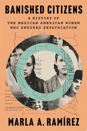Banished Citizens: A History of the Mexican Americ