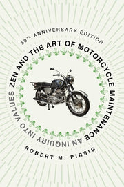 Zen and the Art of Motorcycle Maintenance [50th Anniversary Edition] An Inquiry Into Values